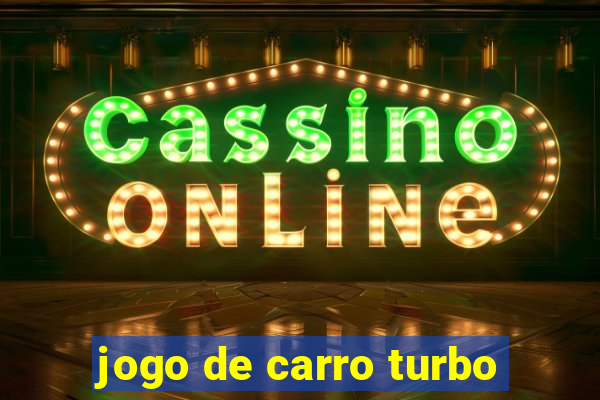 jogo de carro turbo