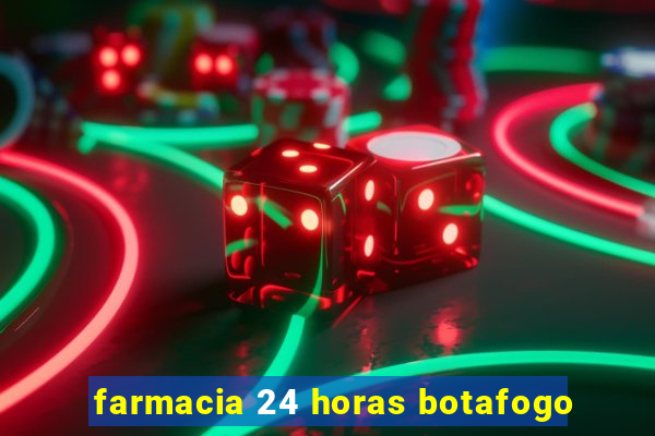 farmacia 24 horas botafogo