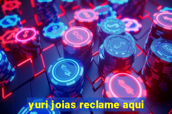 yuri joias reclame aqui