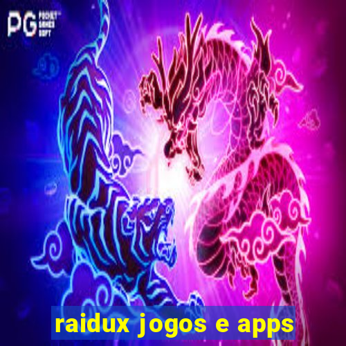 raidux jogos e apps