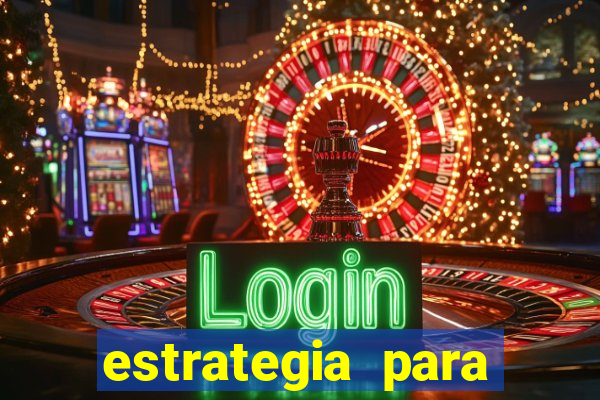 estrategia para jogar na roleta