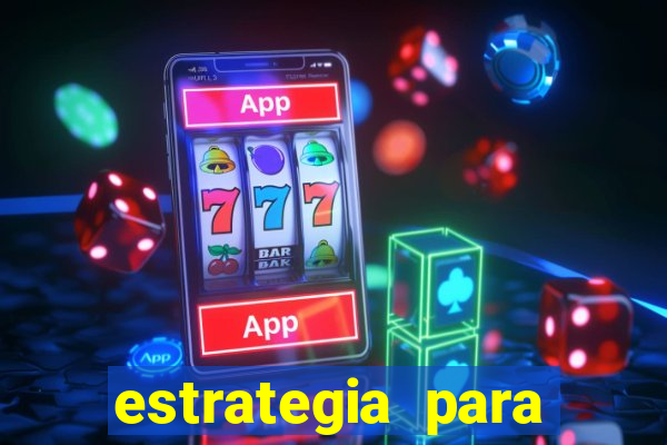 estrategia para jogar na roleta