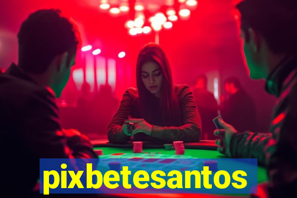 pixbetesantos