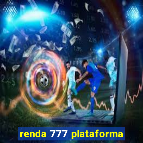 renda 777 plataforma