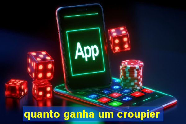 quanto ganha um croupier