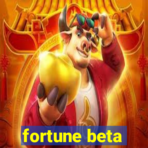 fortune beta