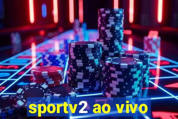 sportv2 ao vivo