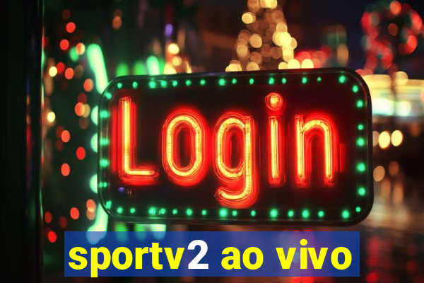 sportv2 ao vivo