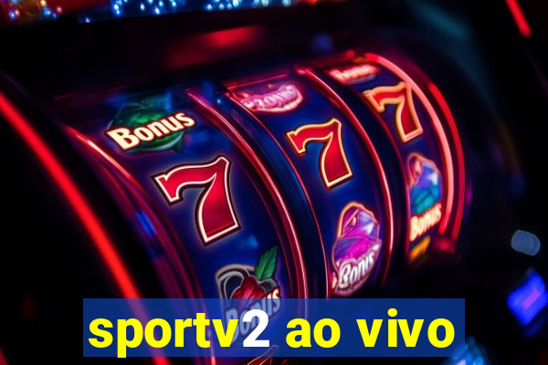 sportv2 ao vivo