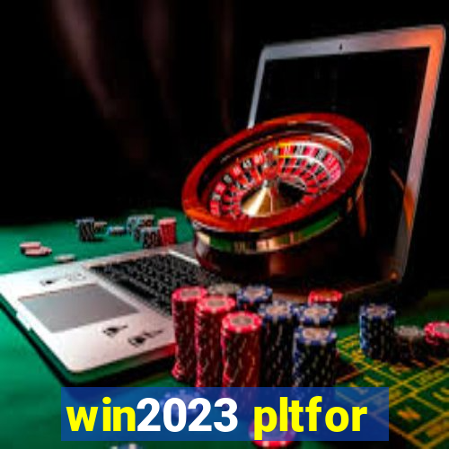 win2023 pltfor