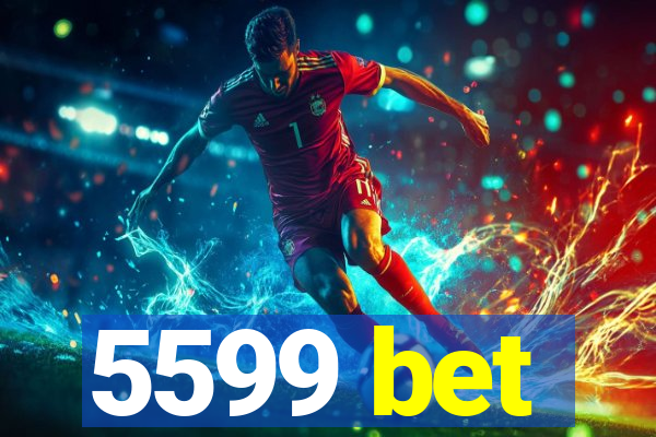 5599 bet