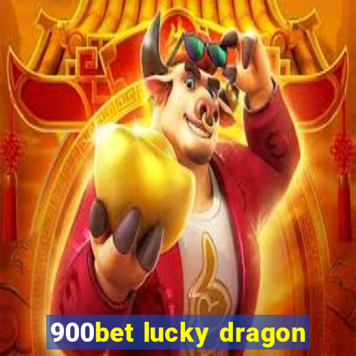 900bet lucky dragon