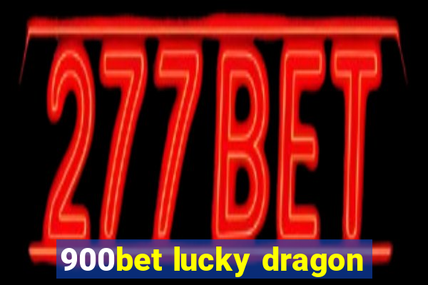 900bet lucky dragon