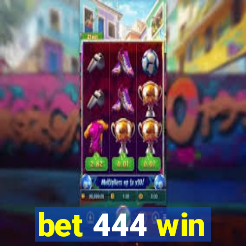 bet 444 win