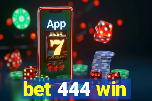 bet 444 win