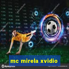 mc mirela xvidio