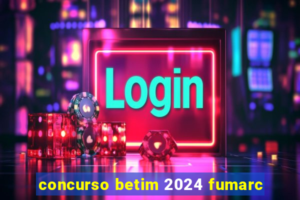 concurso betim 2024 fumarc