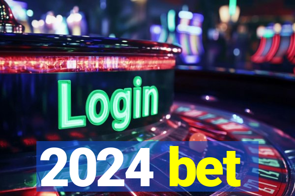 2024 bet