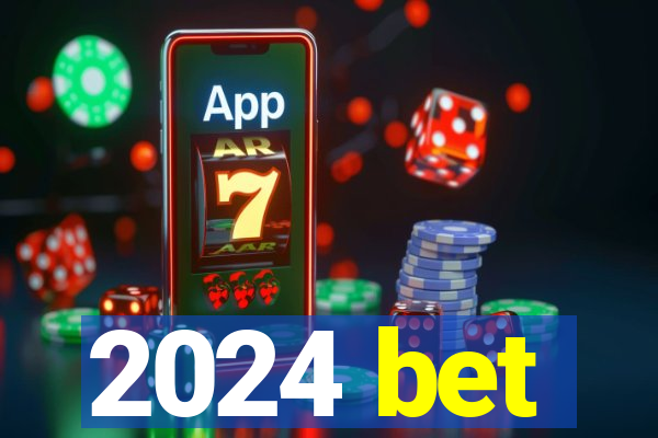 2024 bet