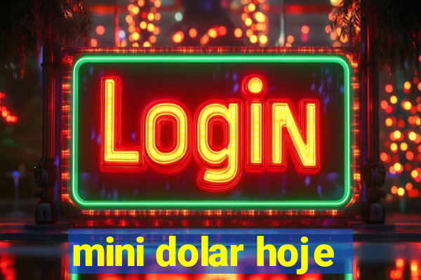 mini dolar hoje