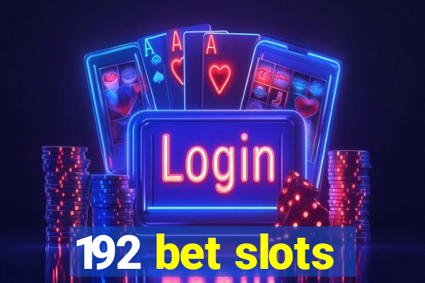 192 bet slots