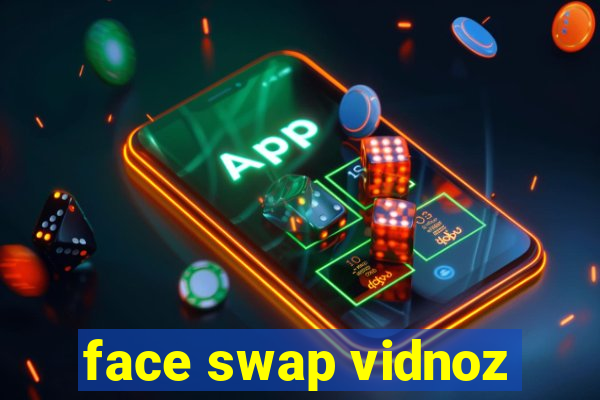 face swap vidnoz