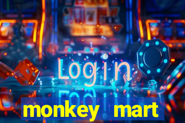 monkey mart dinheiro infinito