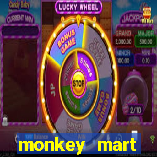 monkey mart dinheiro infinito