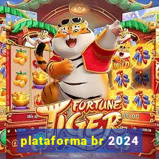 plataforma br 2024