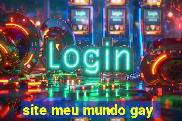 site meu mundo gay