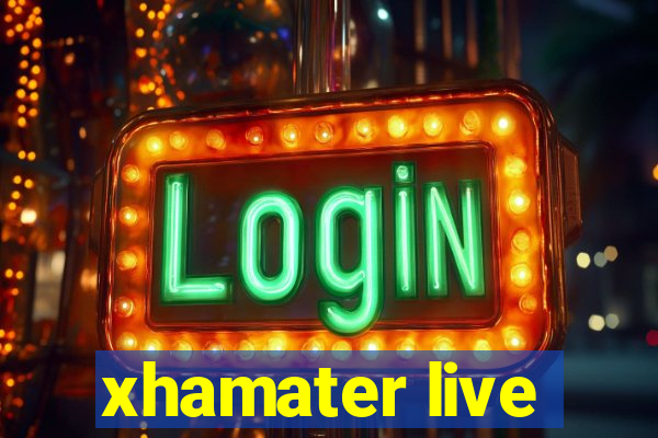 xhamater live