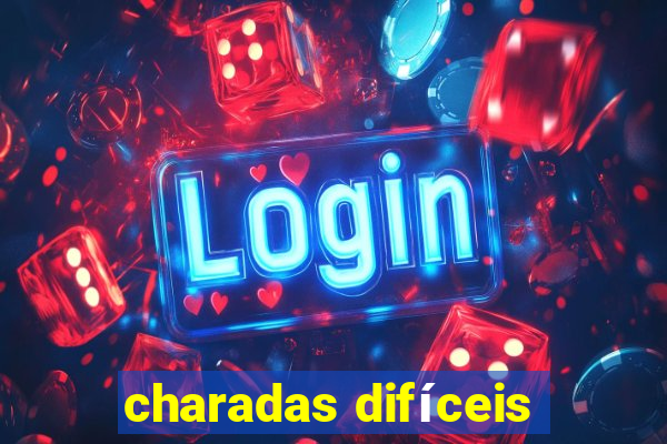 charadas difíceis