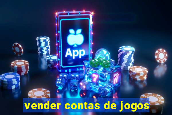 vender contas de jogos