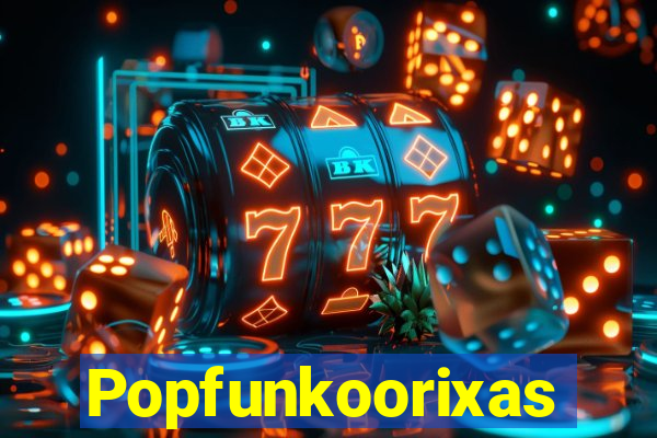 Popfunkoorixas