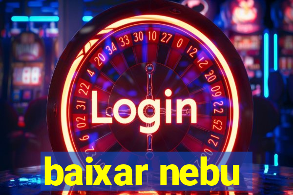 baixar nebu