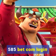 585 bet com login