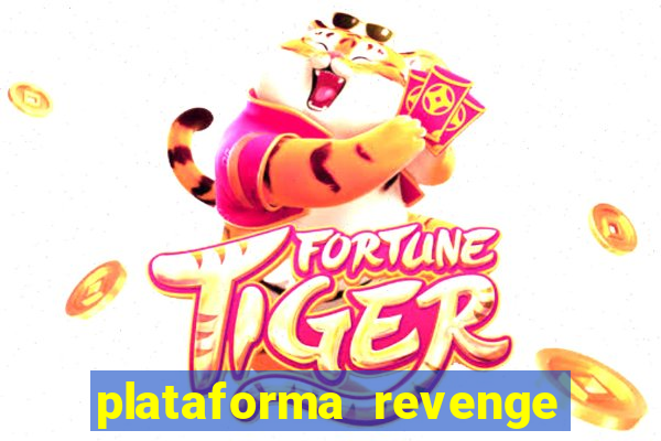 plataforma revenge tigrinho 2