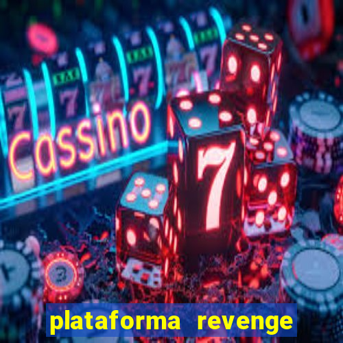 plataforma revenge tigrinho 2