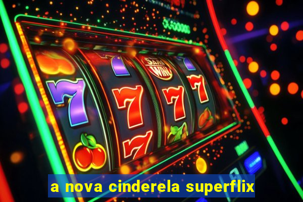 a nova cinderela superflix