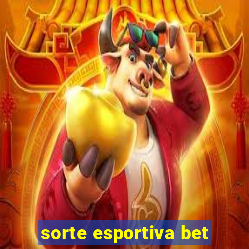 sorte esportiva bet