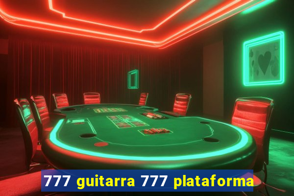 777 guitarra 777 plataforma