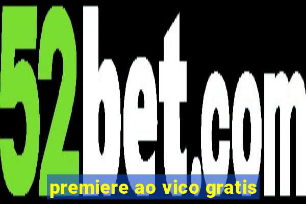 premiere ao vico gratis