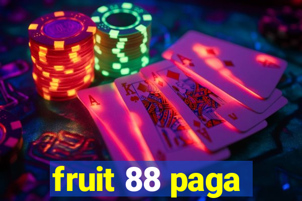 fruit 88 paga