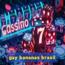 gay bananas brasil