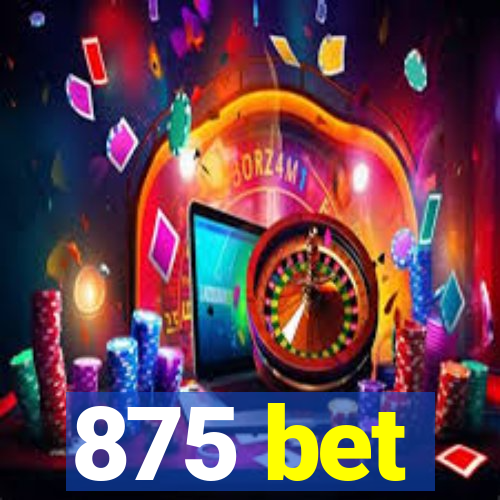 875 bet