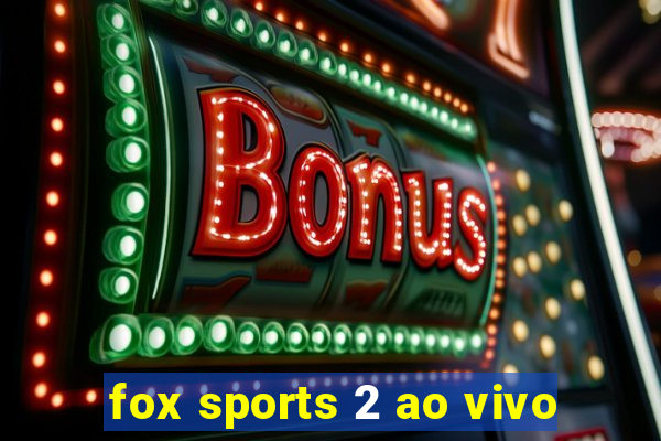 fox sports 2 ao vivo