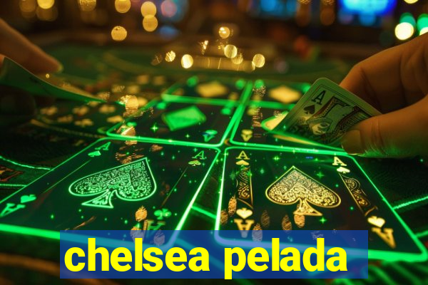 chelsea pelada