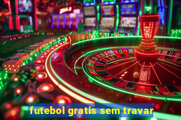 futebol gratis sem travar