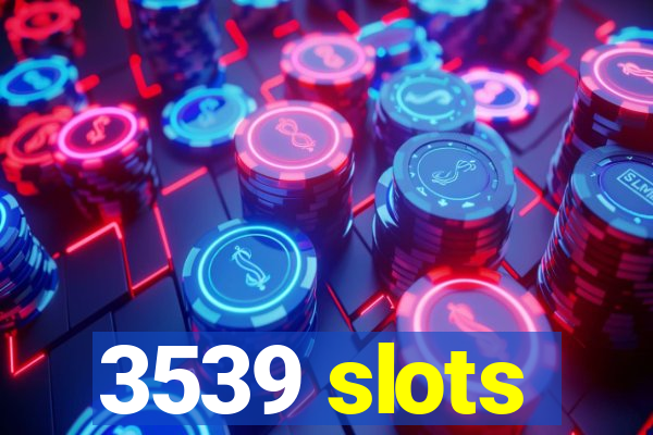 3539 slots