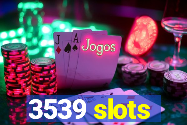 3539 slots